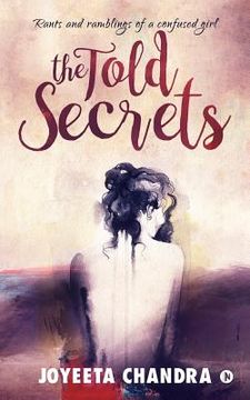 portada The Told secrets: Rants and ramblings of a confused girl (in English)
