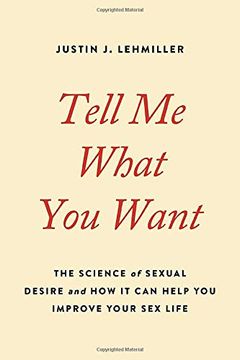portada Tell me What you Want: The Science of Sexual Desire and how it can Help you Improve Your sex Life (en Inglés)