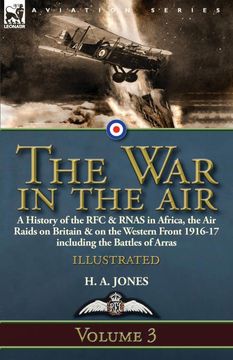 portada The war in the Air-Volume 3: A History of the rfc & Rnas in Africa, the air Raids on Britain & on the Western Front 1916-17 Including the Battles of Arras (en Inglés)