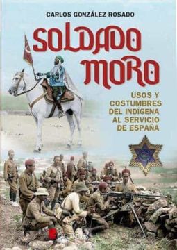 portada Soldado Moro. Usos y Costrumbres del Indigena al Servicio de España (in Spanish)