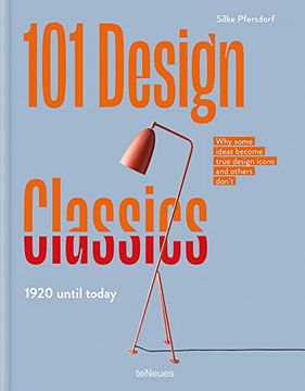portada 101 Design Classics: Why Some Ideas Become True Design Icons and Others Don'Tr 1920 - 2020 (en Inglés)