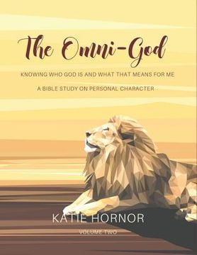 portada The Omni-God: Knowing Who God is and What That Means For Me: A Bible Study of Personal Character (en Inglés)