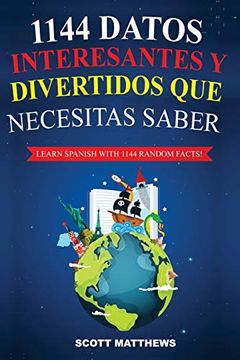 portada 1144 Datos Interesantes y Divertidos que Necesitas Saber - Learn Spanish With 1144 Facts! (in Spanish)