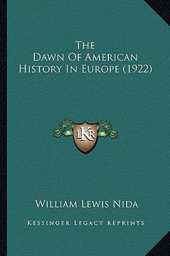portada the dawn of american history in europe (1922) the dawn of american history in europe (1922) (in English)