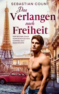portada Das Verlangen nach Freiheit: Der Beginn einer homoerotischen Coming-out-Geschichte (en Alemán)
