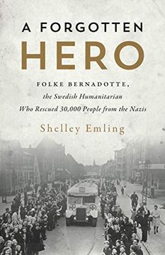 portada A Forgotten Hero: Folke Bernadotte, the Swedish Humanitarian who Rescued 30,000 People From the Nazis (en Inglés)