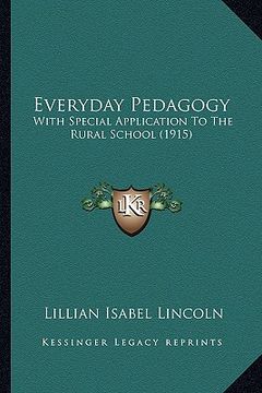 portada everyday pedagogy: with special application to the rural school (1915) (en Inglés)