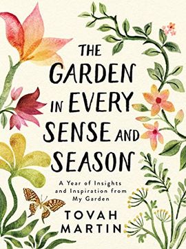 portada Garden in Every Sense and Season: A Year of Insights and Inspiration From my Garden (en Inglés)