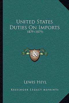 portada united states duties on imports: 1879 (1879) (in English)