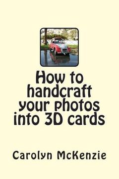 portada How to handcraft your photos into 3D cards (en Inglés)