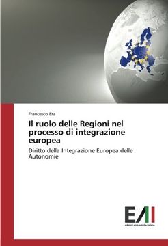 portada Il ruolo delle Regioni nel processo di integrazione europea: Diritto della Integrazione Europea delle Autonomie