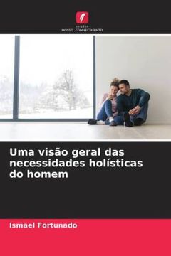 portada Uma Visã â£o Geral das Necessidades Holã Â­Sticas do Homem