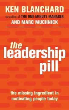 portada The Leadership Pill: The Missing Ingredient in Motivating People Today (en Inglés)