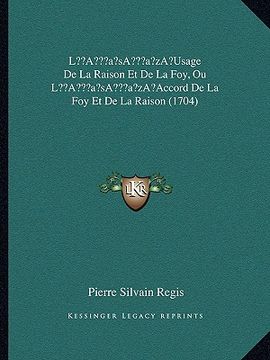 portada La Acentsacentsa A-Acentsa Acentsusage de La Raison Et de La Foy, Ou La Acentsacentsa A-Acentsa Acentsaccord de La Foy Et de La Raison (1704) (in French)
