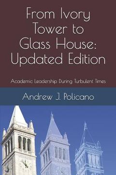 portada From Ivory Tower to Glass House: Updated Edition: Academic Leadership During Turbulent Times (en Inglés)