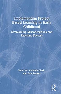 portada Implementing Project Based Learning in Early Childhood: Overcoming Misconceptions and Reaching Success (en Inglés)