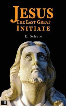 portada Jesus the Last Great Initiate (in English)