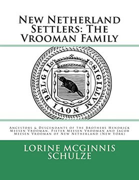 portada New Netherland Settlers: The Vrooman Family: Ancestors & Descendants of the Brothers Hendrick Meesen Vrooman, Pieter Meesen Vrooman and Jacob Meesen Vrooman of new Netherland (New York) (in English)