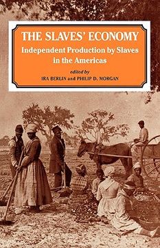 portada the slaves' economy: independent production by slaves in the americas (en Inglés)