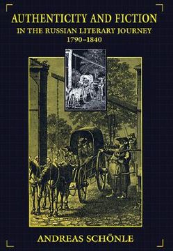 portada authenticity and fiction in the russian literary journey, 1790-1840 (en Inglés)