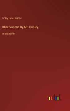 portada Observations By Mr. Dooley: in large print (en Inglés)