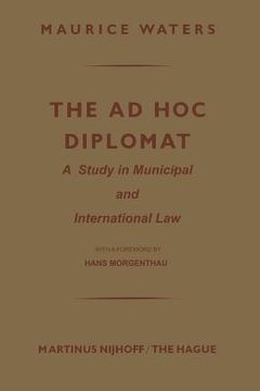 portada The AD Hoc Diplomat: A Study in Municipal and International Law (en Inglés)