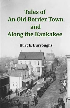 portada Tales of an Old Border Town and Along the Kankakee (in English)