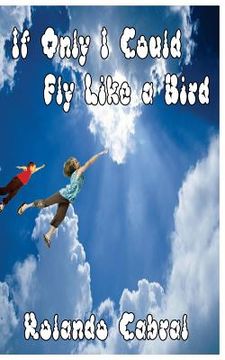 portada If Only I Could Fly Like A Bird (en Inglés)