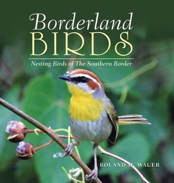 portada Borderland Birds: Nesting Birds of the Southern Border