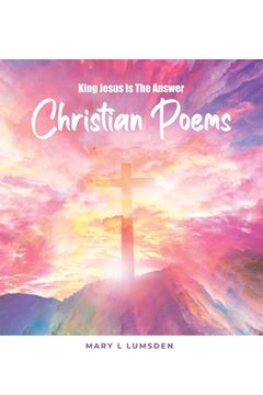 portada King Jesus Is the Answer: Christian Poems (en Inglés)