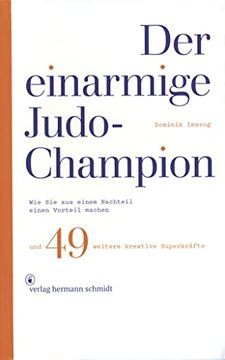 portada Der Einarmige Judo-Champion: Wie sie aus Einem Nachteil Einen Vorteil Machen und 49 Weitere Kreative Superkräfte