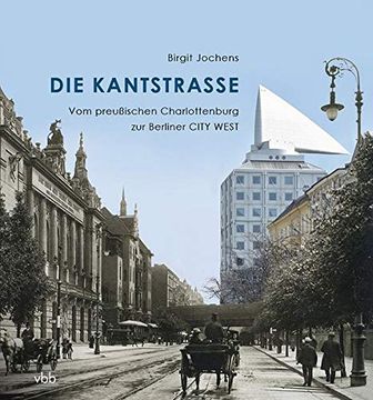 portada Die Kantstraße: Vom Preußischen Charlottenburg zur Berliner City West (en Alemán)