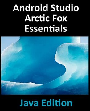 portada Android Studio Arctic fox Essentials - Java Edition: Developing Android Apps Using Android Studio 2020. 31 and Java (en Inglés)