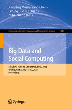 portada Big Data and Social Computing: 8th China National Conference, Bdsc 2023, Urumqi, China, July 15-17, 2023, Proceedings (en Inglés)