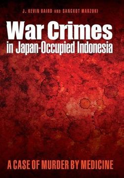 portada War Crimes in Japan-Occupied Indonesia: A Case of Murder by Medicine