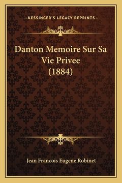 portada Danton Memoire Sur Sa Vie Privee (1884) (en Francés)