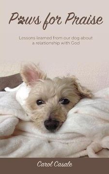 portada Paws for Praise: Lessons learned from our dog about a relationship with God