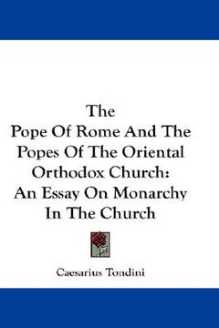 portada the pope of rome and the popes of the oriental orthodox church: an essay on monarchy in the church (in English)