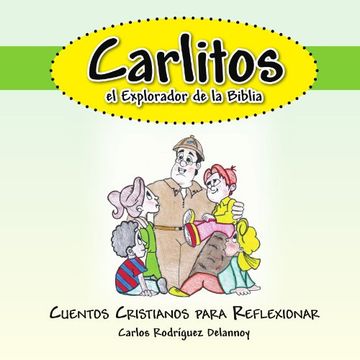 portada Carlitos el Explorador de la Biblia: Cuentos Cristianos Para Reflexionar (in Spanish)