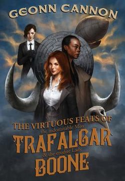 portada The Virtuous Feats of the Indomitable Miss Trafalgar and the Erudite Lady Boone (en Inglés)
