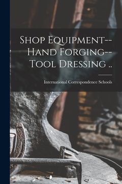 portada Shop Equipment--Hand Forging--Tool Dressing .. (in English)