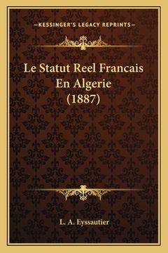 portada Le Statut Reel Francais En Algerie (1887) (in French)