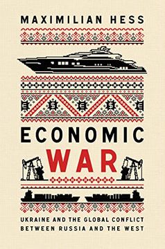 portada Economic War: Ukraine and the Global Conflict Between Russia and the West (in English)