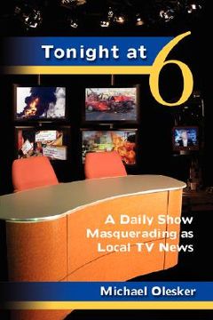 portada tonight at six: a daily show masquerading as local tv news (en Inglés)