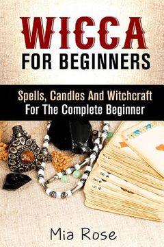 portada Wicca: Spells, Candles And Witchcraft for the Complete Beginner (en Inglés)