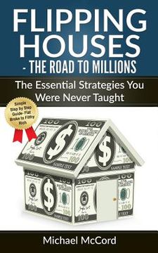 portada Flipping Houses: The Road to Millions: The Essential Strategies You Were Never Taught