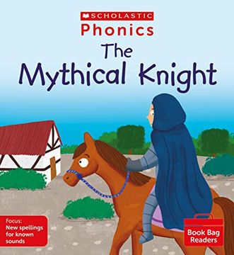 portada Phonics Readers: The Mythical Knight (Set 13). Decodable Phonic Reader for Ages 4-6 Exactly Matches Little Wandle Letters and Sounds Revised? Phase 5. (Phonics Book bag Readers)