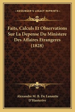 portada Faits, Calculs Et Observations Sur La Depense Du Ministere Des Affaires Etrangeres (1828) (en Francés)