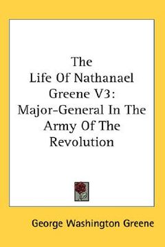 portada the life of nathanael greene v3: major-general in the army of the revolution (en Inglés)