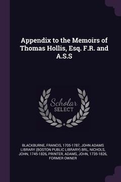 portada Appendix to the Memoirs of Thomas Hollis, Esq. F.R. and A.S.S (en Inglés)